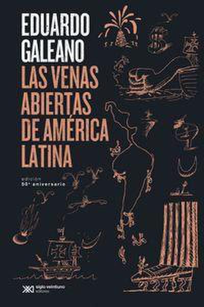 Las venas abiertas de América Latina: Edición conmemorativa del 50 Aniversario