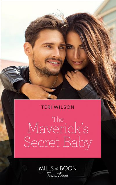 The Maverick’s Secret Baby (Mills & Boon True Love) (Montana Mavericks: Six Brides for Six Brother, Book 4)