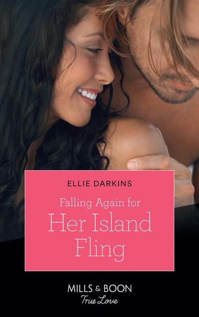 Falling Again For Her Island Fling (Mills & Boon True Love)
