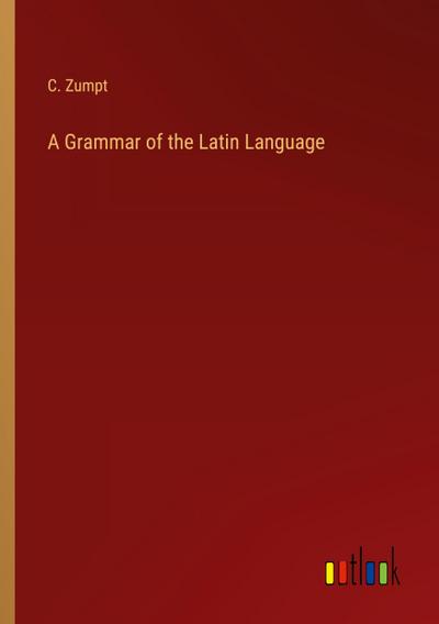 A Grammar of the Latin Language