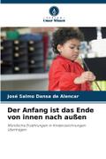 Der Anfang ist das Ende von innen nach außen