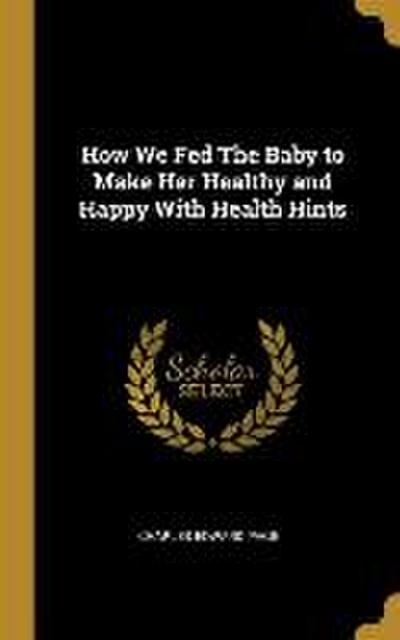 How We Fed The Baby to Make Her Healthy and Happy With Health Hints