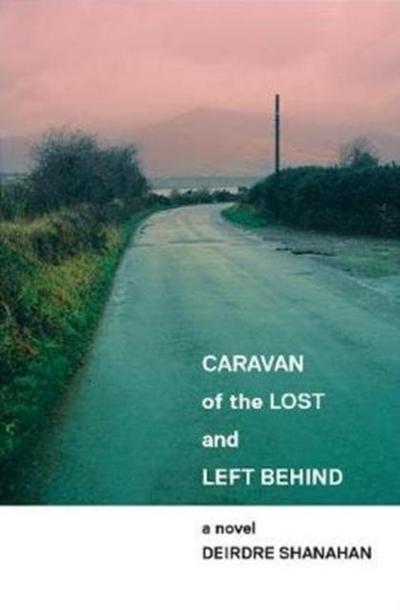 Shanahan, D: Caravan of The Lost and Left Behind