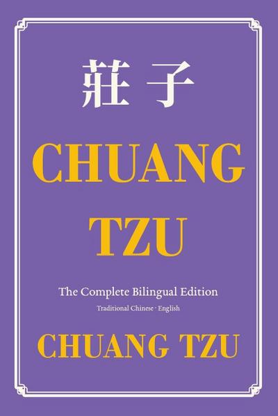 Chuang Tzu (Zhuangzi) The Complete Bilingual Edition