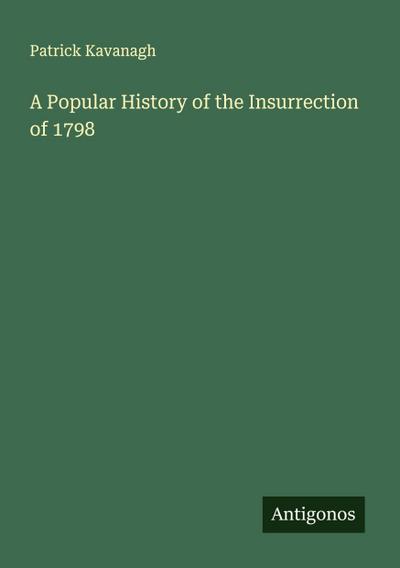 A Popular History of the Insurrection of 1798