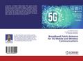 Broadband Patch Antenna for 5G Mobile and Wireless