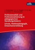 Professionalität und Professionalisierung in pädagogischen Handlungsfeldern: Schule, Medienpädagogik, Erwachsenenbildung