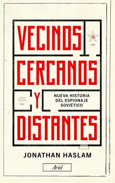 Vecinos cercanos y distantes : nueva historia del espionaje soviético