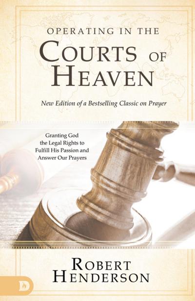 Operating in the Courts of Heaven (Revised and Expanded)
