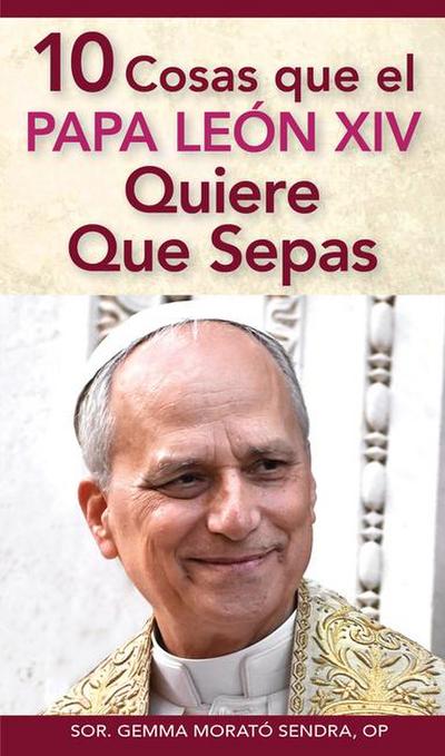 10 Cosas Que El Papa León XIV Quiere Que Sepas