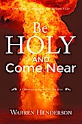 Be Holy and Come Near  - A Devotional Study of Leviticus