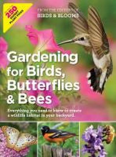 Birds & Blooms Gardening for Birds, Butterflies, and Bees