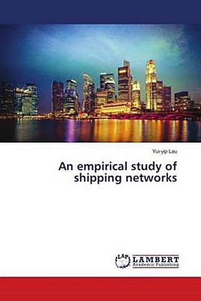 An empirical study of shipping networks