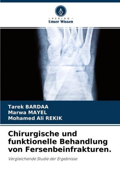 Chirurgische und funktionelle Behandlung von Fersenbeinfrakturen.