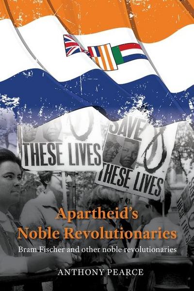 Apartheid’s Noble Revolutionaries