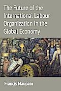Future of the International Labour Organization in the Globa