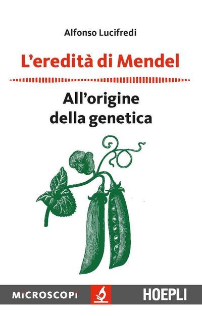 L’ eredità di Mendel. All’origine della genetica