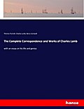 The Complete Correspondence and Works of Charles Lamb