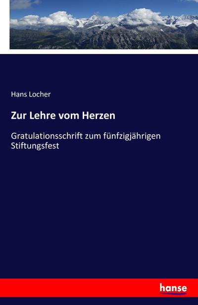 Zur Lehre vom Herzen - Hans Locher