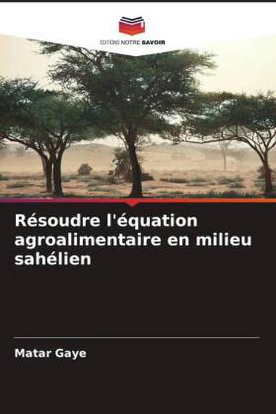 Résoudre l’équation agroalimentaire en milieu sahélien