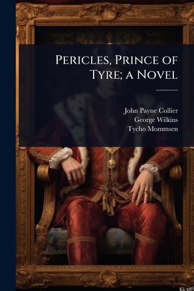 Pericles, Prince of Tyre; a Novel
