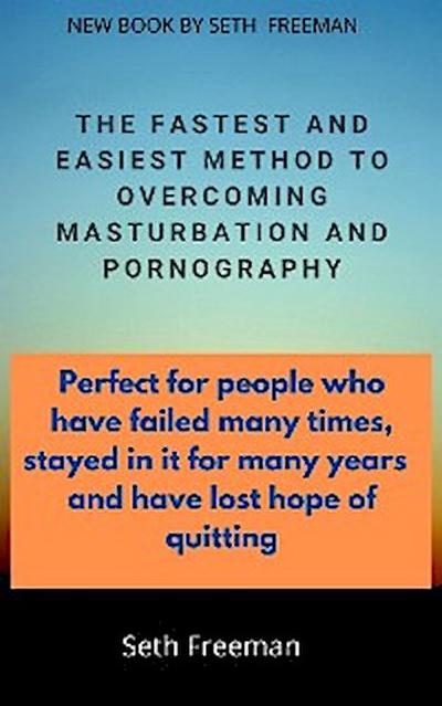 The Fastest And Easiest Method to Overcoming Masturbation And Pornography