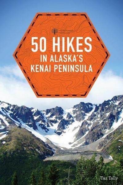 50 Hikes in Alaska’s Kenai Peninsula