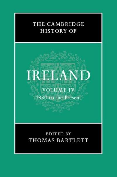Cambridge History of Ireland: Volume 4, 1880 to the Present
