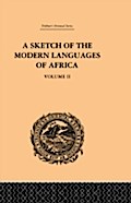 Sketch of the Modern Languages of Africa: Volume I