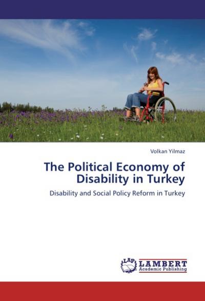The Political Economy of Disability in Turkey - Volkan Yilmaz