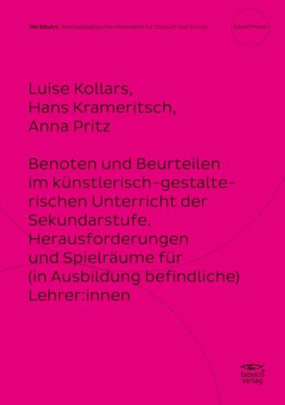 Benoten und Beurteilen im künstlerisch-gestalterischen Unterricht der Sekundarstufe.