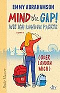 Mind the Gap! Wie ich London packte (oder London mich) (Reihe Hanser)