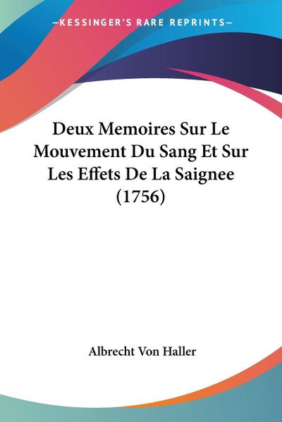 Deux Memoires Sur Le Mouvement Du Sang Et Sur Les Effets De La Saignee (1756) - Albrecht Von Haller