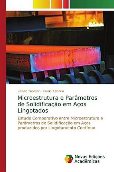 Microestrutura e Parâmetros de Solidificação em Aços Lingotados