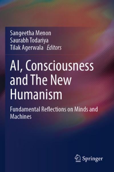 AI, Consciousness and The New Humanism