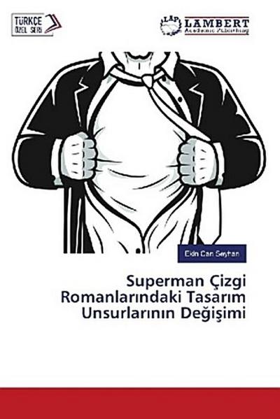 Superman Çizgi Romanlar¿ndaki Tasar¿m Unsurlar¿n¿n De¿i¿imi