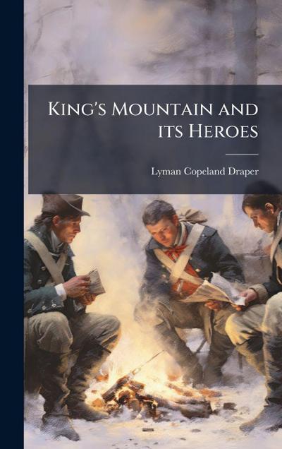 King’s Mountain and its Heroes