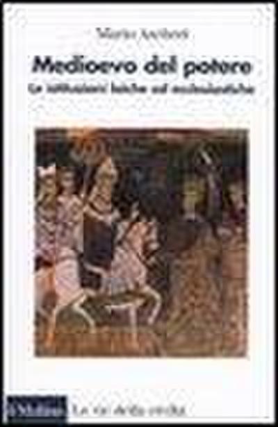 Medioevo del potere. Le istituzioni laiche ed ecclesiastiche