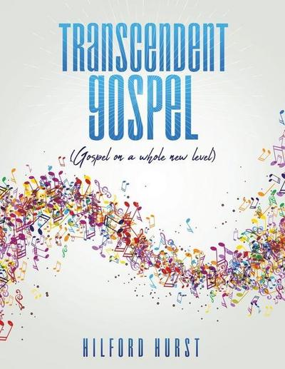Transcendent Gospel: (Gospel on a whole new level)