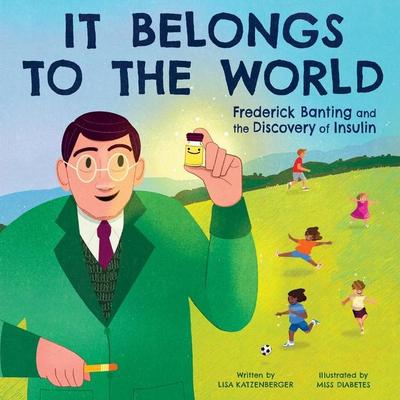 It Belongs to the World: Frederick Banting and the Discovery of Insulin
