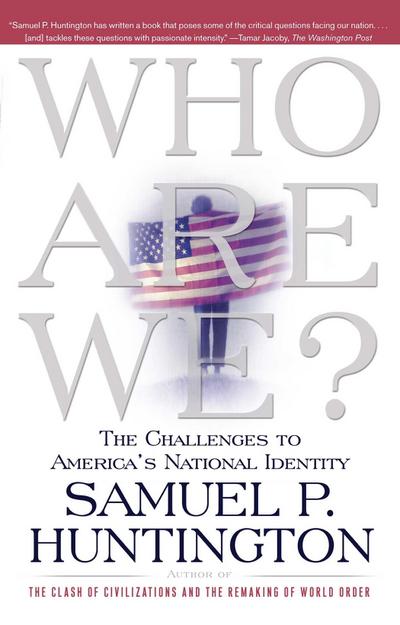 Who Are We?: The Challenges to America’s National Identity