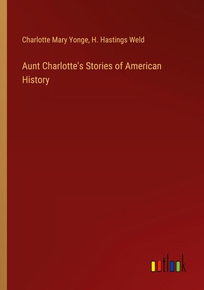Aunt Charlotte’s Stories of American History