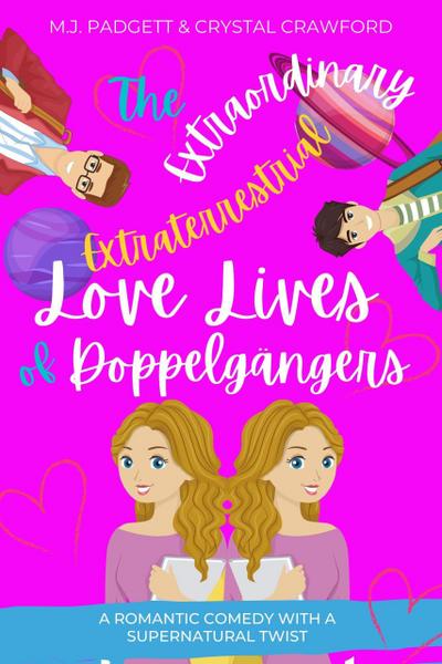 The Extraordinary Extraterrestrial Love Lives of Doppelgangers (Love and Aliens, #1)