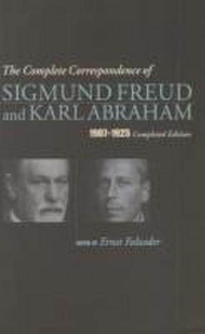 The Complete Correspondence of Sigmund Freud and Karl Abraham 1907-1925