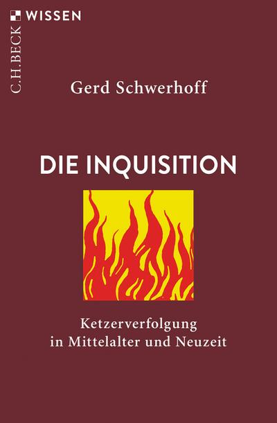 Die Inquisition: Ketzerverfolgung in Mittelalter und Neuzeit (Beck’sche Reihe)