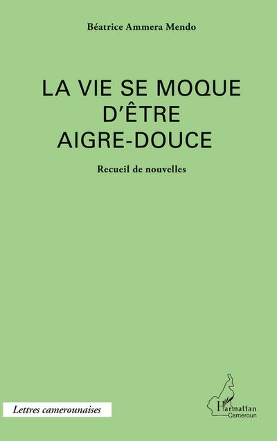 La vie se moque d’être aigre-douce