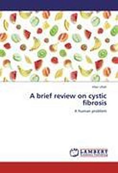 A brief review on cystic fibrosis
