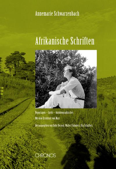 Afrikanische Schriften: Reportagen - Lyrik - Autobiographisches. Mit dem Erstdruck von «Marc»