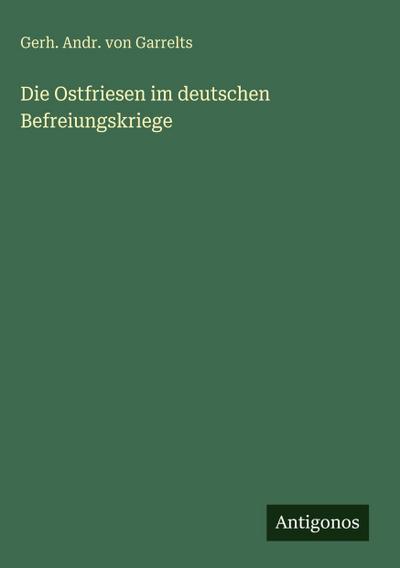 Die Ostfriesen im deutschen Befreiungskriege