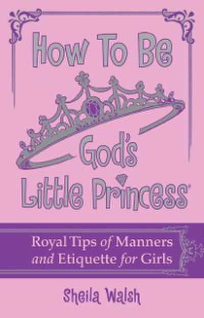 How to Be God’s Little Princess